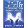 Hands of Light: A Guide to Healing Through the Human Energy Field by Barbara Brennan and Jos. A. Smith