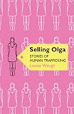 Selling Olga: Stories of Human Trafficking and Resistance (Phoenix Paperback Series)