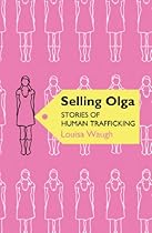 Selling Olga: Stories of Human Trafficking (Phoenix Paperback Series)