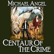 Centaur of the Crime | [Michael Angel]