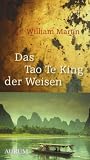 Das Tao Te King der Weisen: Was wirklich z&auml;hlt, wenn wir &auml;lter werden - William Martin