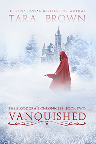 Vanquished (The Blood Trail Chronicles Book 2), by Tara Brown