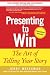 Presenting to Win: The Art of Telling Your Story