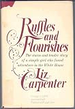 Ruffles and flourishes;: The warm and tender story of a simple girl who found adventure in the White House