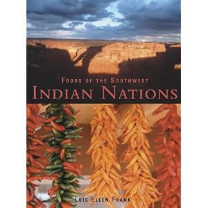 Foods of the Southwest Indian Nations: Traditional and Contemporary Native American Recipes