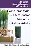 Complementary and Alternative Medicine for Older Adults: Holistic Approaches to Healthy Aging