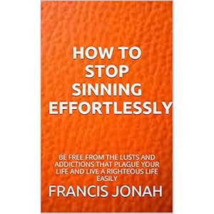 Books:HOW TO STOP SINNING EFFORTLESSLY:Spiritual:Religious:Inspirational:Prayer:Free:Bible:Top:100:NY:New:York:Times:On:Best:Sellers:List:In:Non:Ficti