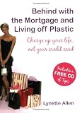 Behind with the Mortgage and Living Off Plastic: Charge Up Your Life, Not Your Credit Card
