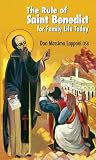 The rule of St. Benedict for family life today : an original reading of the rule of St. Benedict