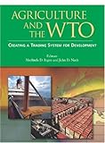 Agriculture and the WTO : creating a trading system for development