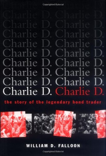 Charlie D.: The Story of the Legendary Bond Trader