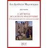 L'art royal de la franc-ma�onnerie : De la royaut� en esprit � la construction du temple