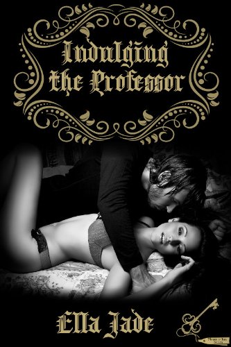 Indulging the Professor (The Pleasure Inn Series) by Ella Jade Indulging the Professor (The Pleasure Inn Series) by Ella Jade