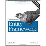 Programming Entity Framework: Building Data Centric Apps with the ADO.NET Entity Frameworkby Julia Lerman