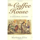 The Coffee House: A Cultural History
