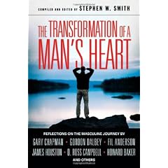 The Transformation Of A Man's Heart: Reflections On The Masculine Journey