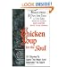 Chicken Soup for the Soul: 101 Stories To Open The Heart And Rekindle The Spirit