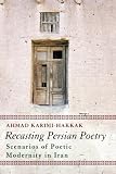 Recasting Persian poetry : scenarios of poetic modernity in Iran