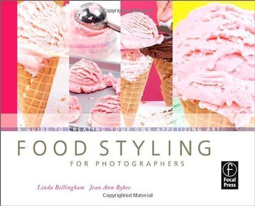 Food Styling for Photographers: A Guide to Creating Your Own Appetizing Art 1st (first) Edition by Bellingham, Linda, Bybee, Jean Ann published by Focal Press (2008)