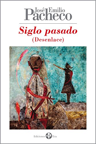 Siglo pasado (Desenlace) (Biblioteca Era) (Spanish Edition)