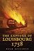 The Capture of Louisbourg, 1758 (Campaigns and Commanders Series)