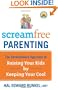 Screamfree Parenting: The Revolutionary Approach to Raising Your Kids by Keeping Your Cool