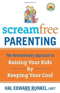 Cover of "Screamfree Parenting: The Revol...
