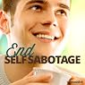 End Self-Sabotage - Hypnosis