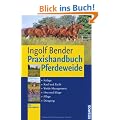 Praxishandbuch Pferdeweide: Anlage, Kauf und Pacht, Weide-Management, Heu und Silage, Pflege, D�ngung