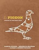 Le Pigeon: Cooking at the Dirty Bird