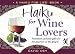 Haiku for Wine Lovers (Haiku for Life®)