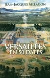 Versailles en 50 dates - les secrets d'histoire du château
