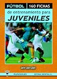 Futbol: 160 Fichas De Entrenamiento Para Juveniles