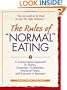 The Rules of "Normal" Eating: A Commonsense Approach for Dieters, Overeaters, Undereaters, Emotional Eaters, and Everyone in Between!