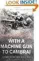 With A Machine Gun To Cambrai (Cassell Military Paperbacks)