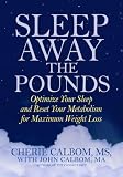 Sleep Away the Pounds: Optimize Your Sleep and Reset Your