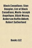 Black Canadians: Stan Douglas, List of Black Canadians, Marie-Joseph Angelique, Elijah McCoy, Anderson Ruffin Abbott, Robert Sutherland-