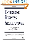 Enterprise Business Architecture: The Formal Link between Strategy and Results
