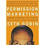 Permission Marketing: Turning Strangers Into Friends And Friends Into Customers