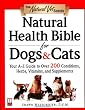 Natural Health Bible for Dogs & Cats : Your A-Z Guide to Over 200 Conditions, Herbs, Vitamins, and Supplements Natural Health Bible for Dogs & Cats : Your A-Z Guide to Over 200 Conditions, Herbs, Vitamins, and Supplements