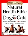 Natural Health Bible for Dogs & Cats: Your A-Z Guide to Over 200 Conditions, Herbs, Vitamins, and Supplements