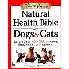 Natural Health Bible for Dogs & Cats: Your A-Z Guide to Over 200 Conditions, Herbs, Vitamins, and Supplements