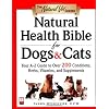 Natural Health Bible for Dogs & Cats: Your A-Z Guide to Over 200 Conditions, Herbs, Vitamins, and Supplements