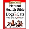 Natural Health Bible for Dogs & Cats: Your A-Z Guide to Over 200 Conditions, Herbs, Vitamins, and Supplements