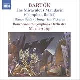 Bartók: The Miraculous Mandarin (Complete Ballet); Dance Suite; Hungarian Pictures