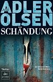 Sch&auml;ndung: Thriller: Der zweite Fall f&uuml;r Carl M&ouml;rck, Sonderdezernat Q - Thriller - Jussi Adler-Olsen