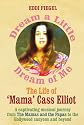 Dream a Little Dream of Me : The Life of 'Mama' Cass Elliot