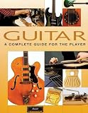 Guitar: A Complete Guide for the Player