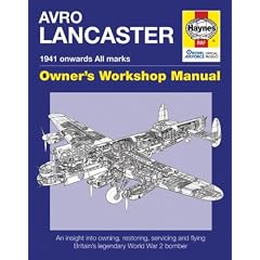 Lancaster Manual: An Insight into Owning, Restoring, Servicing and Flying Britain's Legendary World War II Bomber
