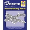 Avro Lancaster Manual: An insight into restoring, servicing and flying Britain's legendary World War 2 bomber